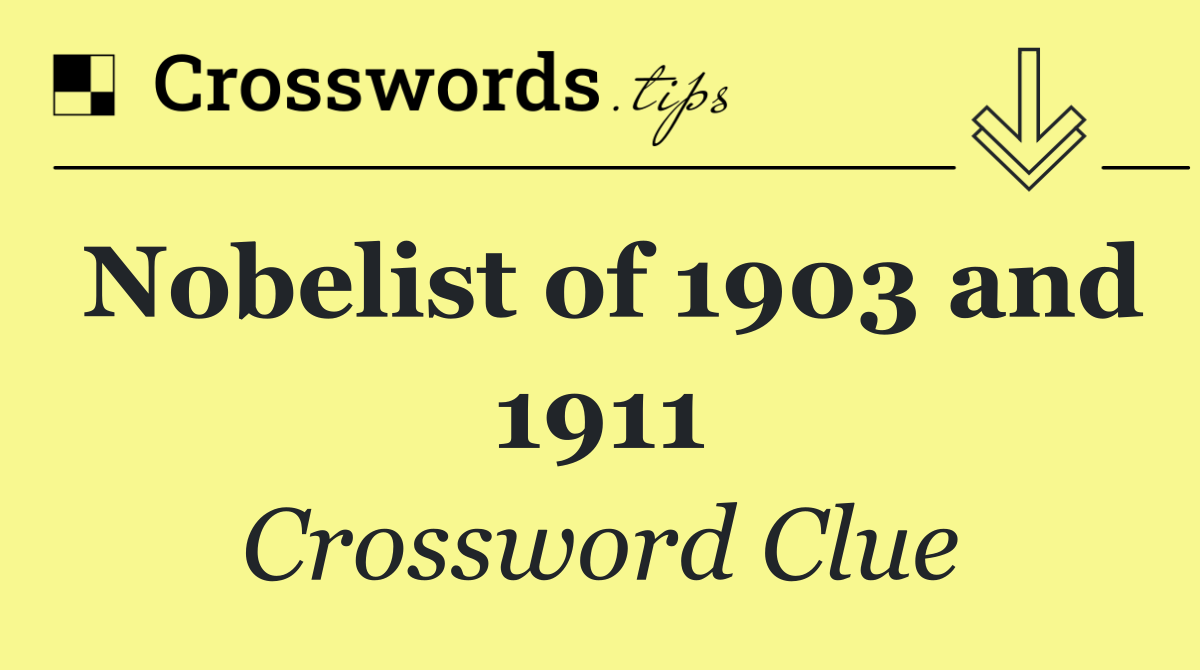 Nobelist of 1903 and 1911