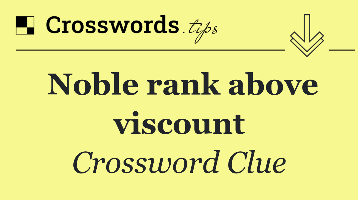 Noble rank above viscount