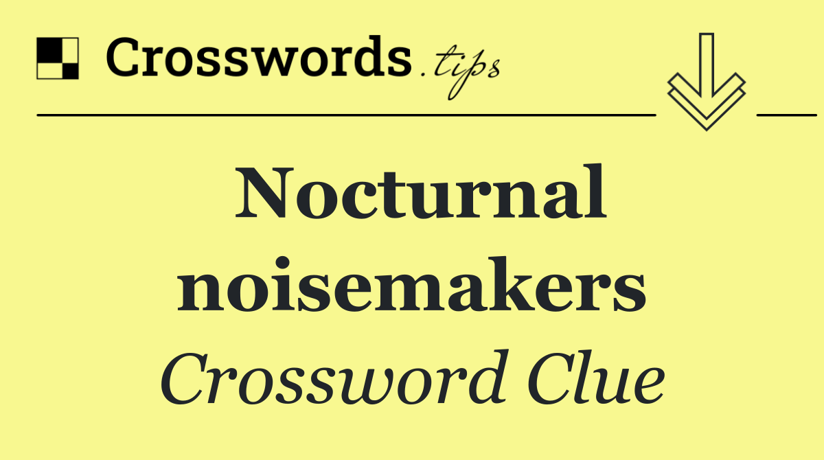 Nocturnal noisemakers