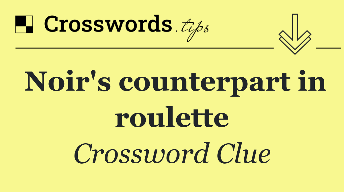 Noir's counterpart in roulette