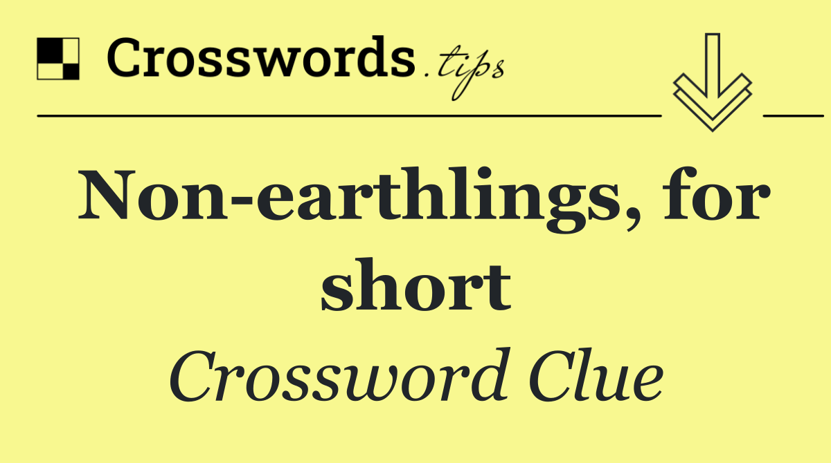 Non earthlings, for short