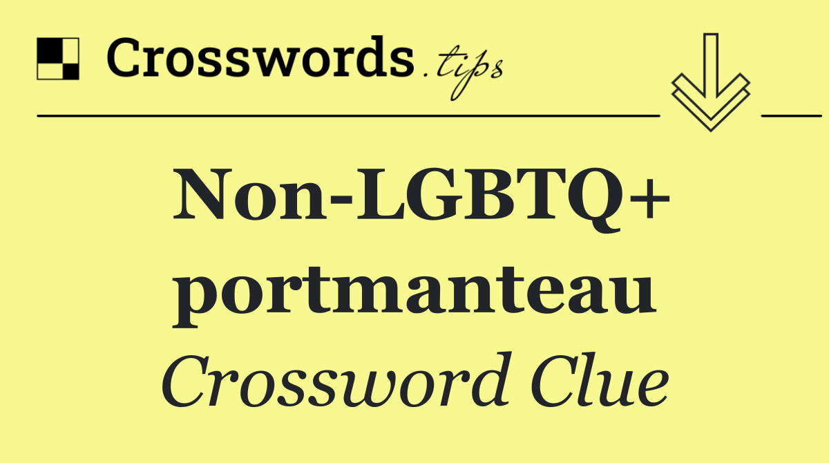 Non LGBTQ+ portmanteau