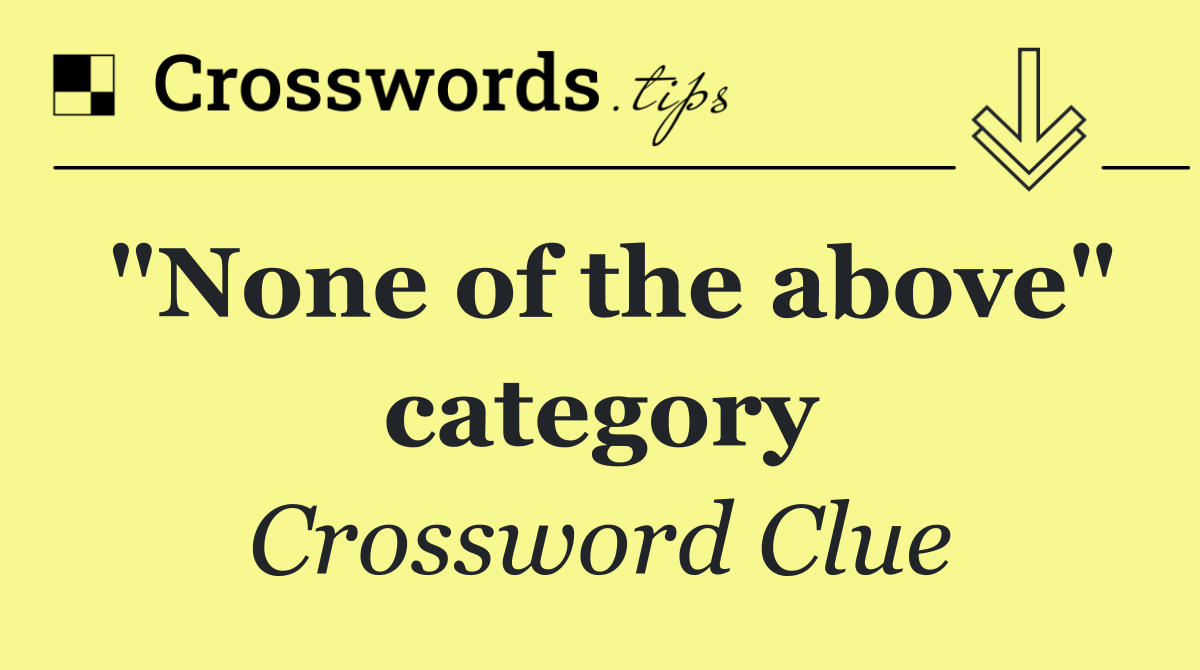 "None of the above" category