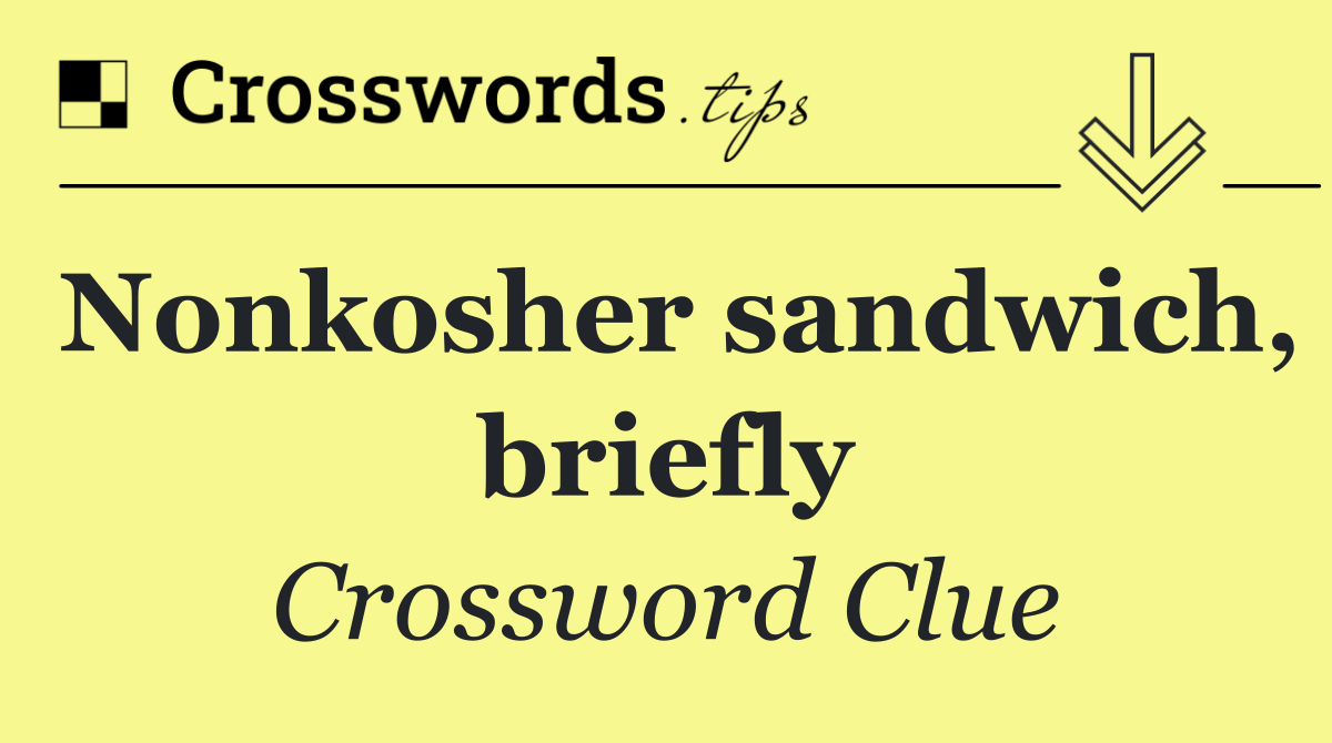 Nonkosher sandwich, briefly
