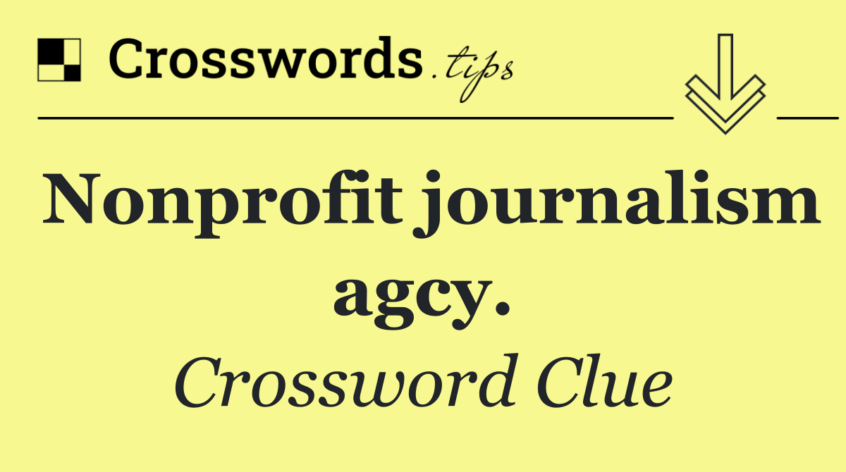 Nonprofit journalism agcy.