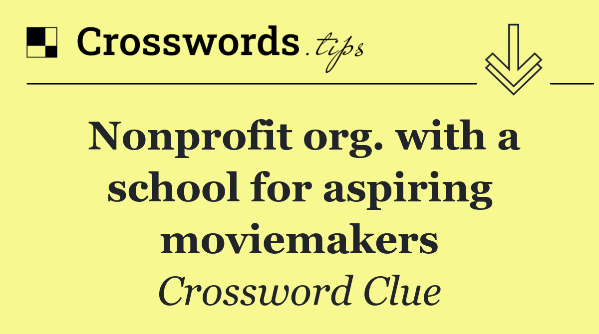 Nonprofit org. with a school for aspiring moviemakers