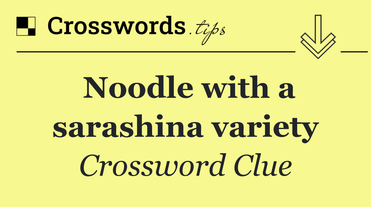 Noodle with a sarashina variety