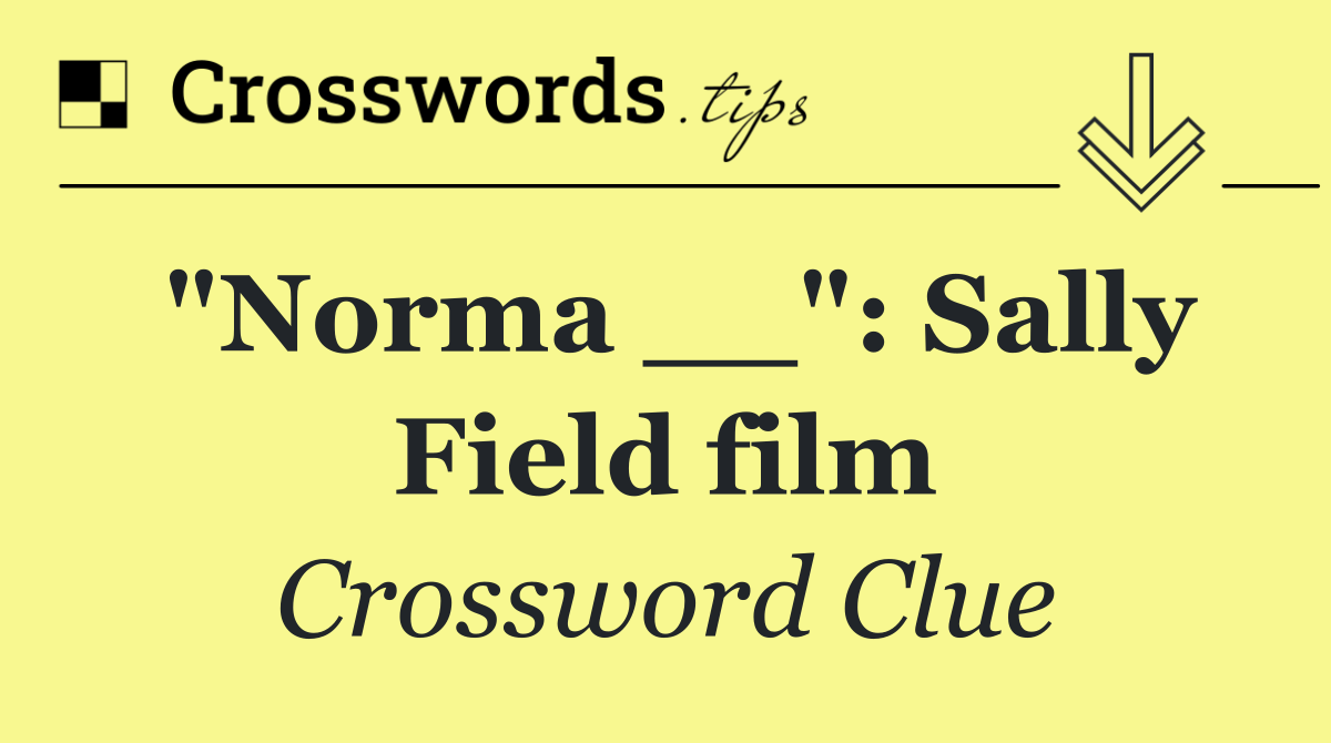 "Norma __": Sally Field film