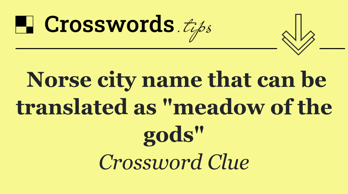 Norse city name that can be translated as "meadow of the gods"