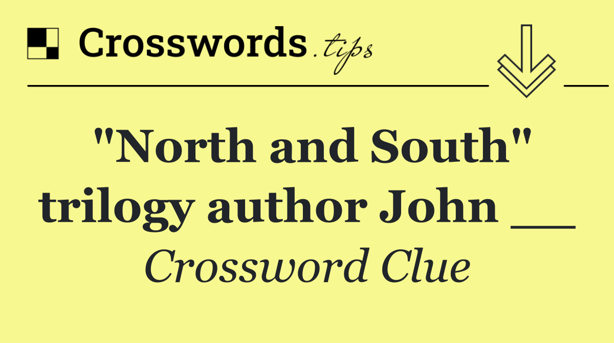 "North and South" trilogy author John __