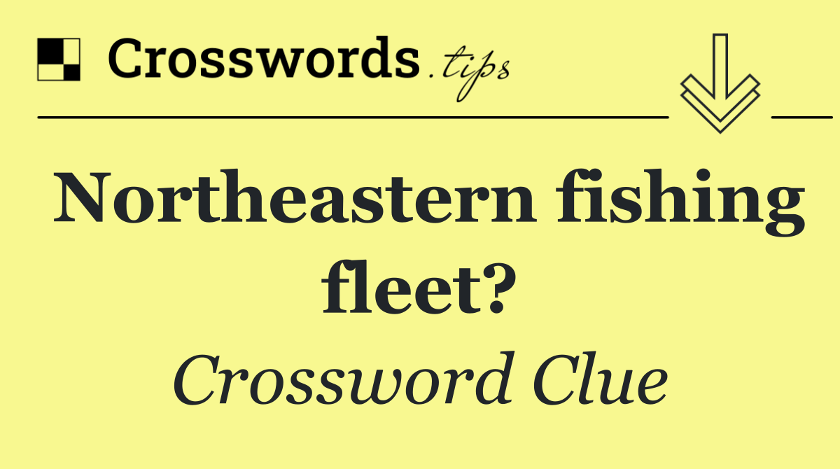 Northeastern fishing fleet?