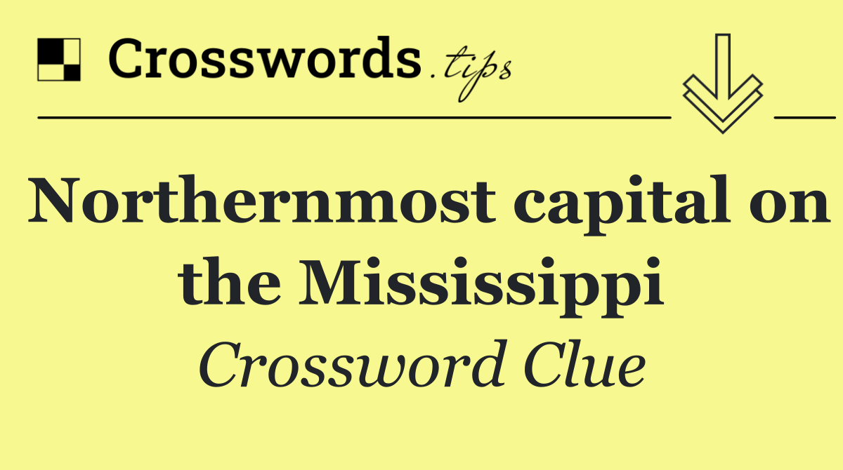 Northernmost capital on the Mississippi