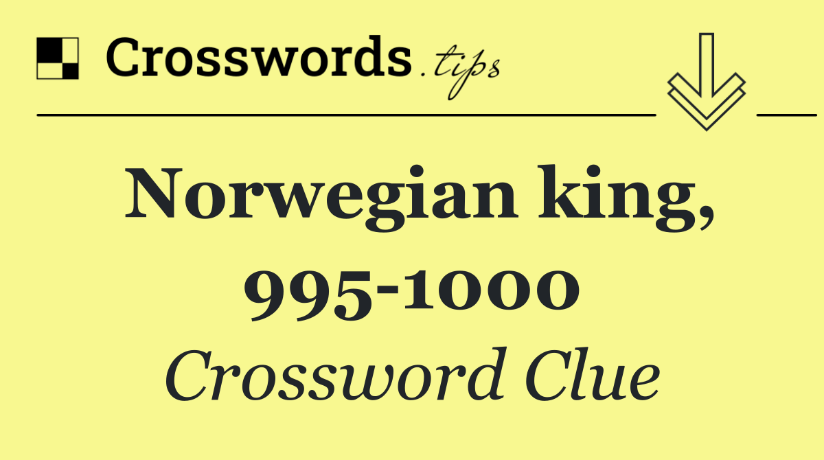 Norwegian king, 995 1000