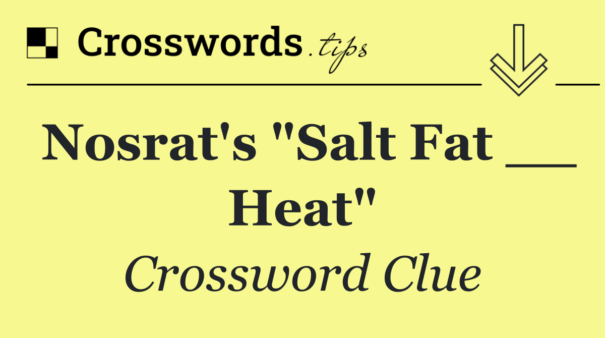 Nosrat's "Salt Fat __ Heat"