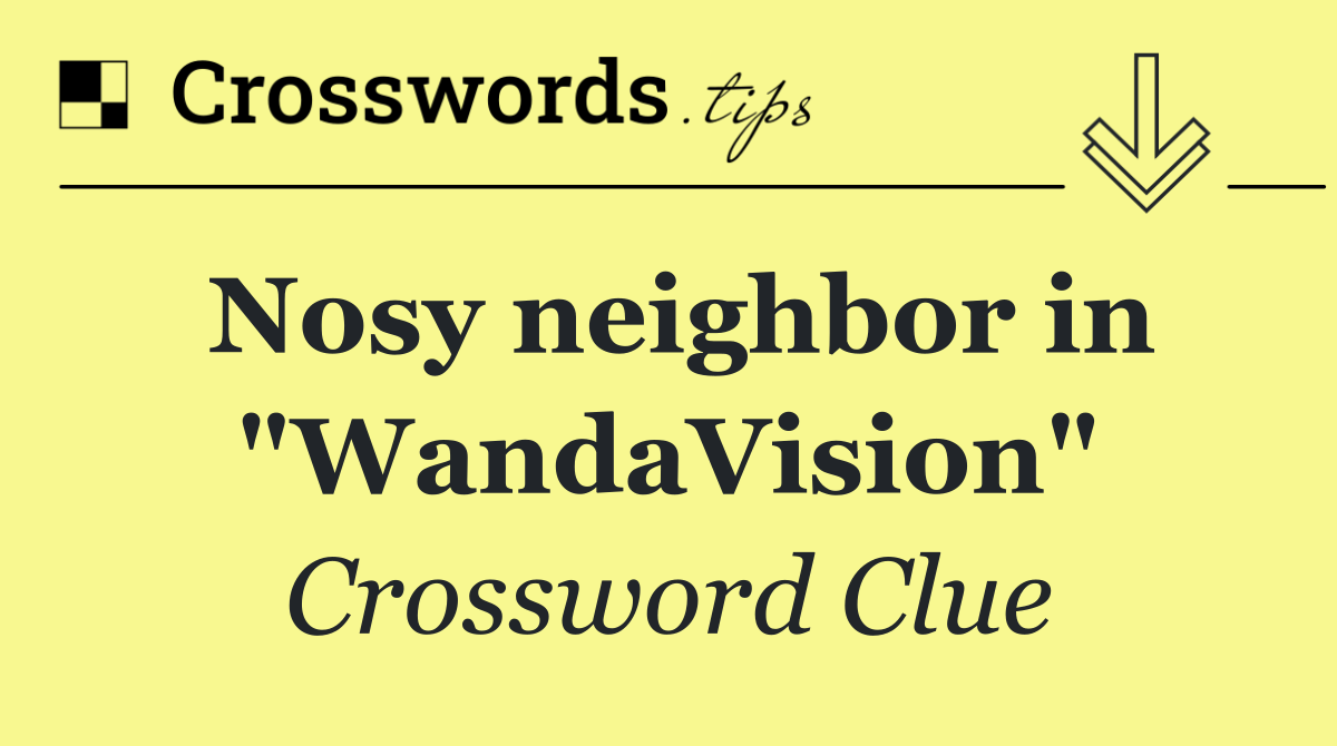 Nosy neighbor in "WandaVision"