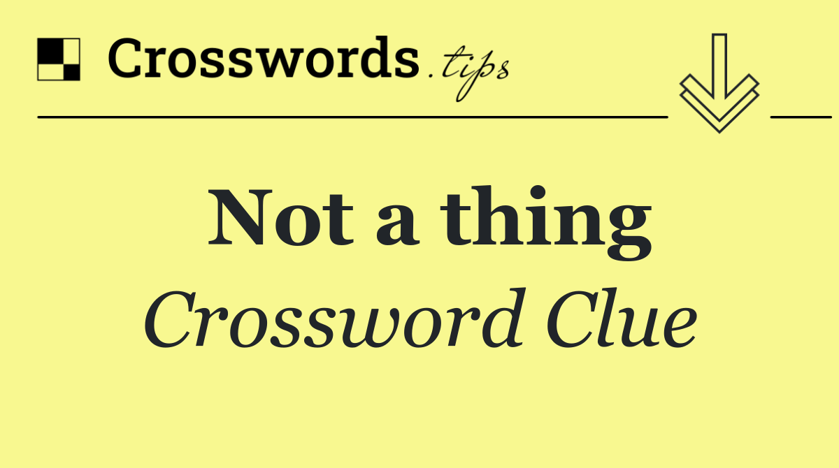 Not a thing