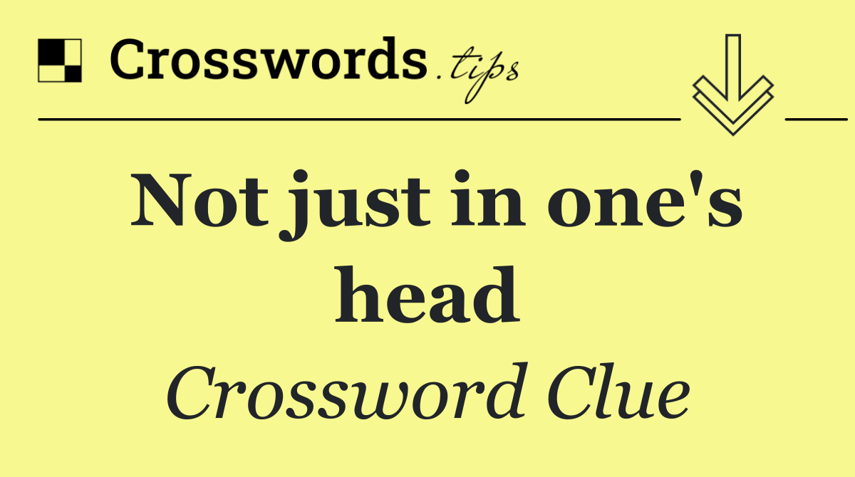 Not just in one's head