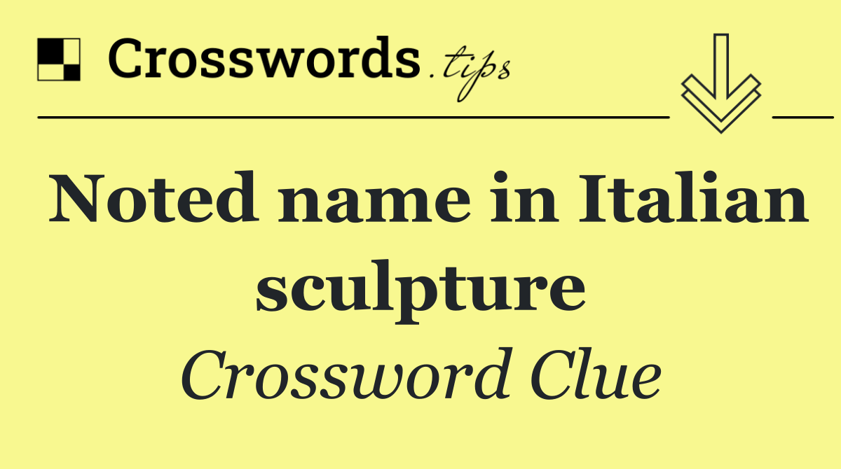 Noted name in Italian sculpture