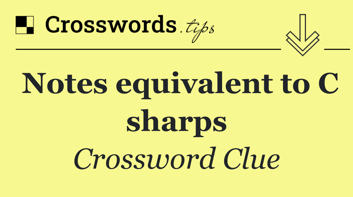 Notes equivalent to C sharps