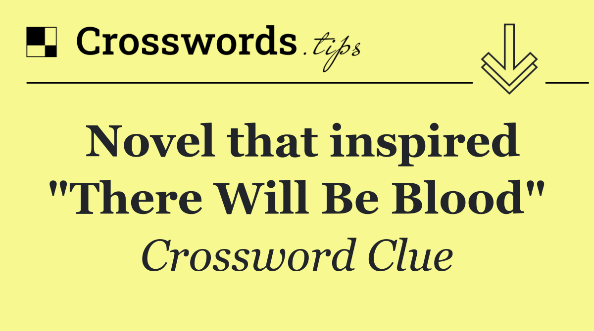 Novel that inspired "There Will Be Blood"