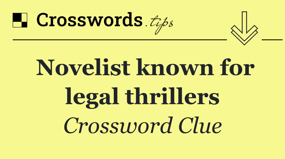 Novelist known for legal thrillers
