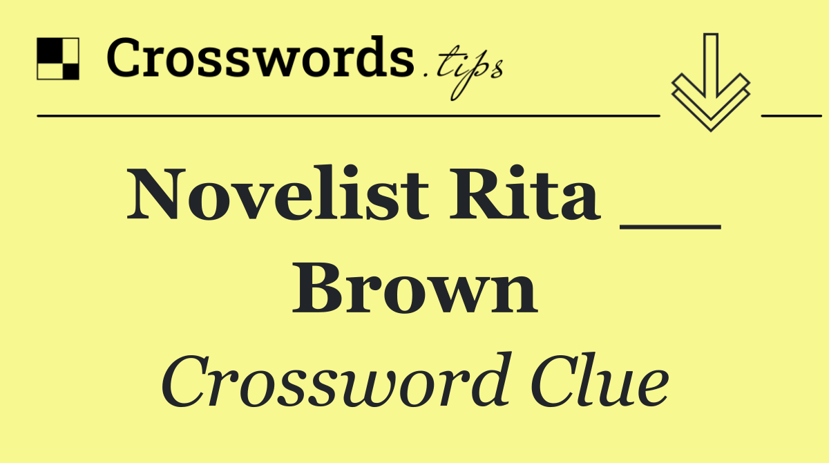 Novelist Rita __ Brown