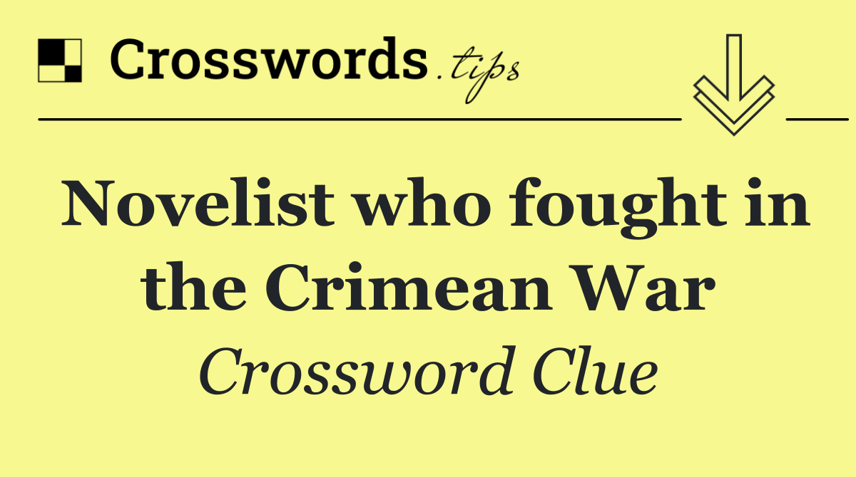 Novelist who fought in the Crimean War