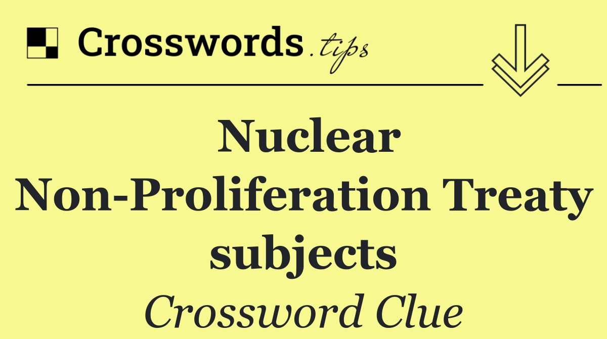 Nuclear Non Proliferation Treaty subjects