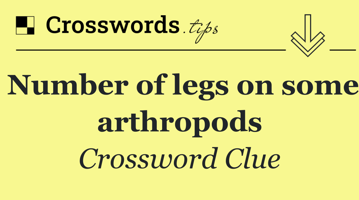 Number of legs on some arthropods