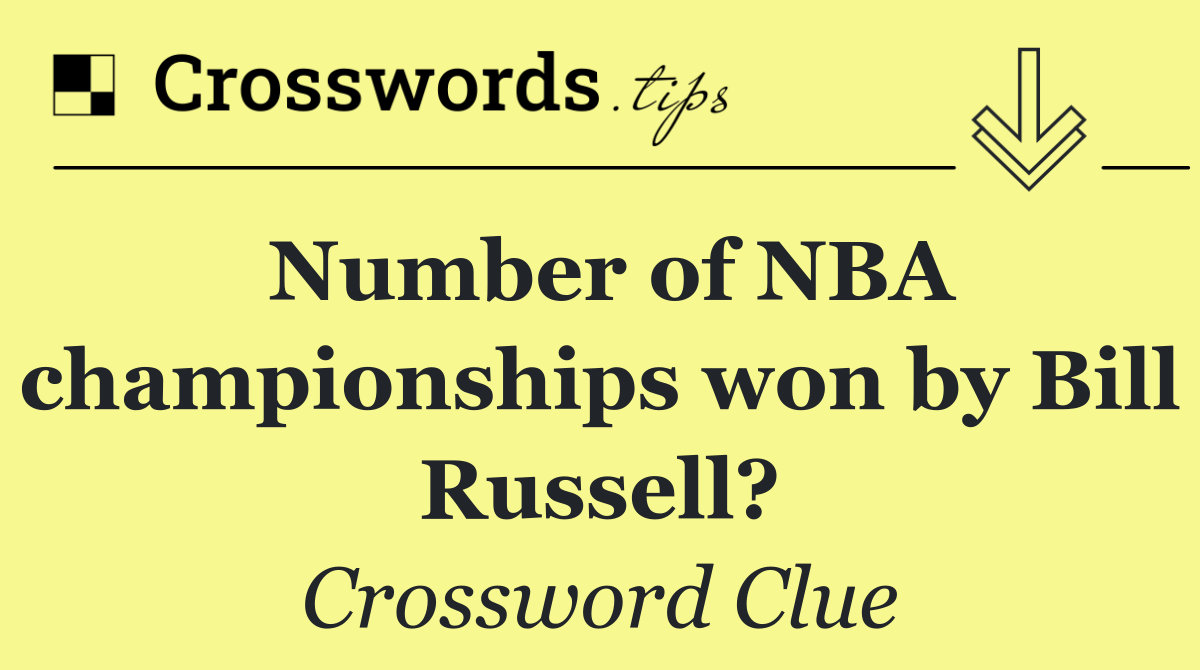 Number of NBA championships won by Bill Russell?