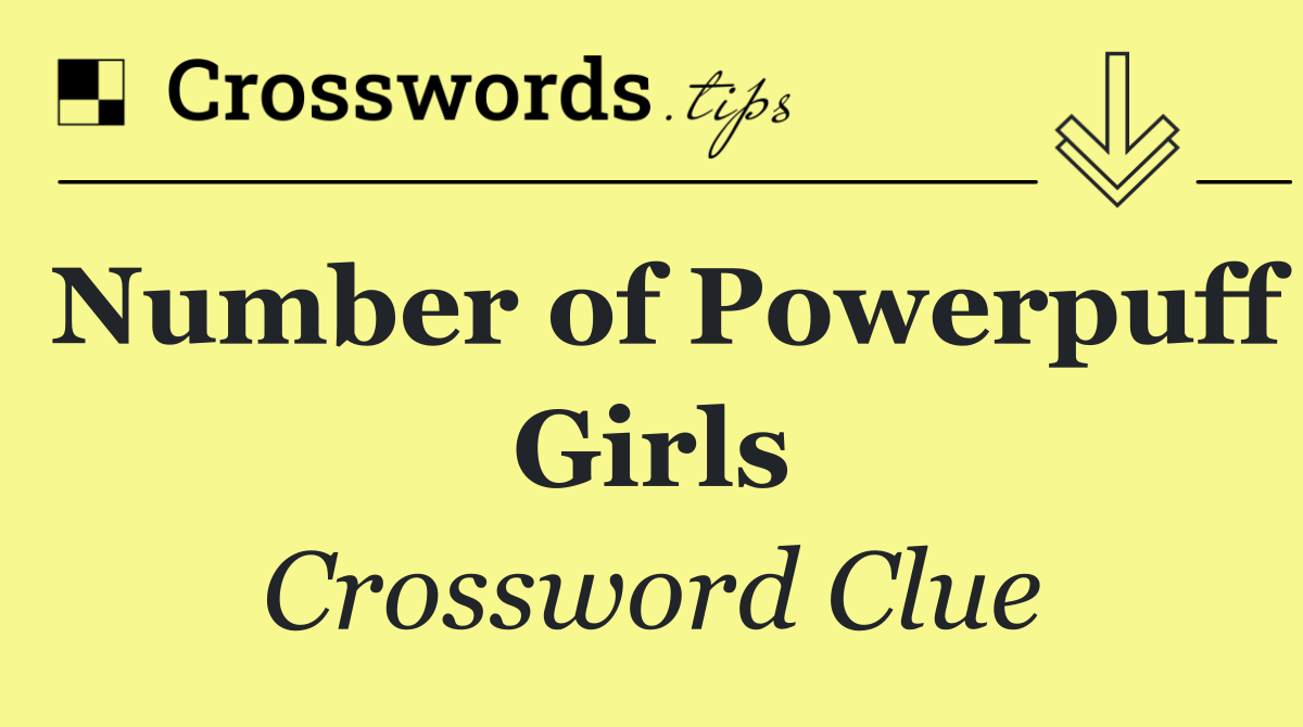 Number of Powerpuff Girls