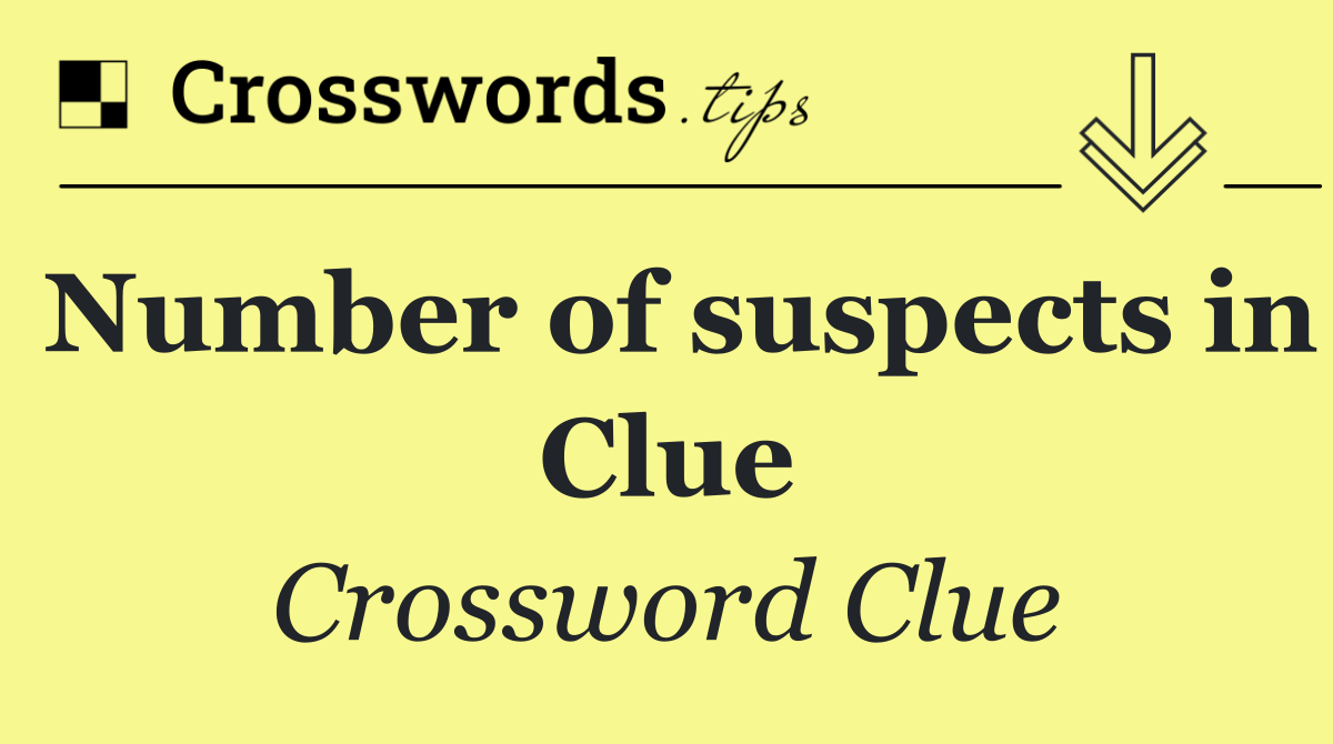 Number of suspects in Clue