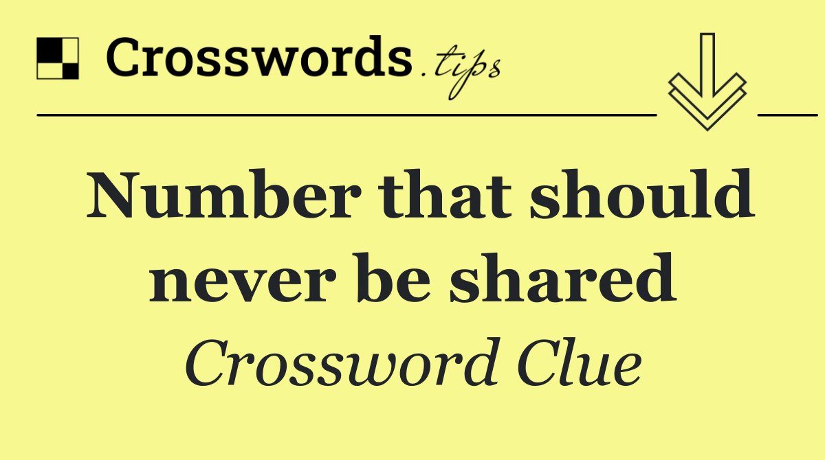 Number that should never be shared