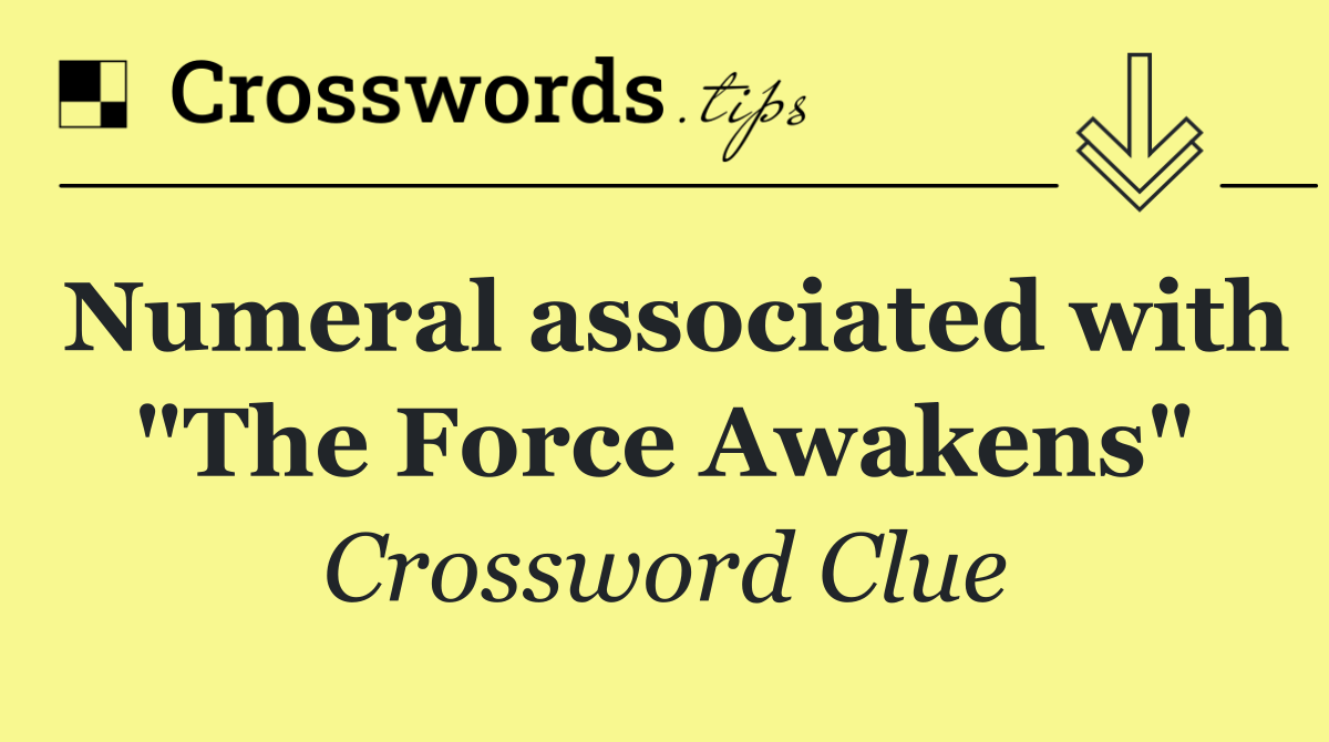 Numeral associated with "The Force Awakens"