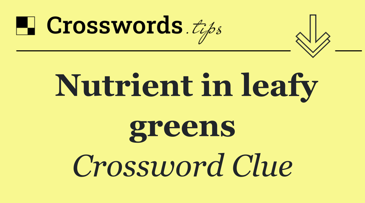 Nutrient in leafy greens