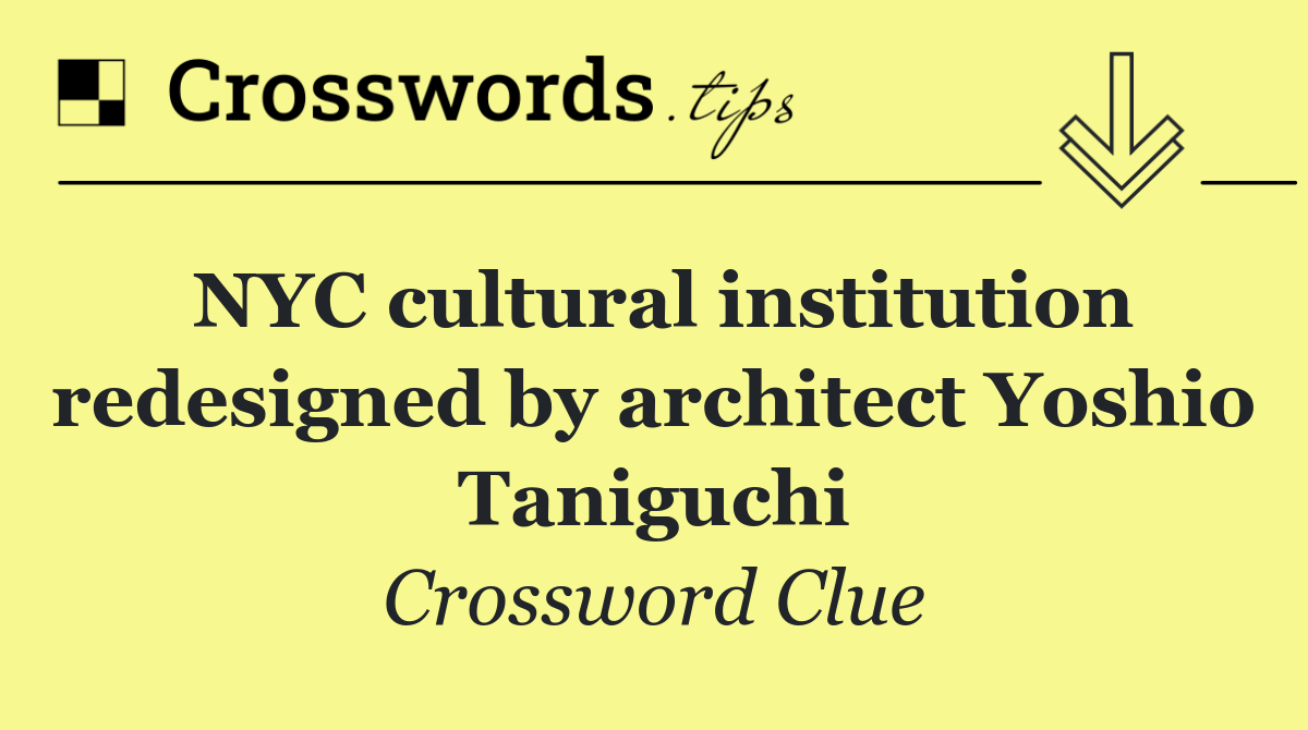 NYC cultural institution redesigned by architect Yoshio Taniguchi