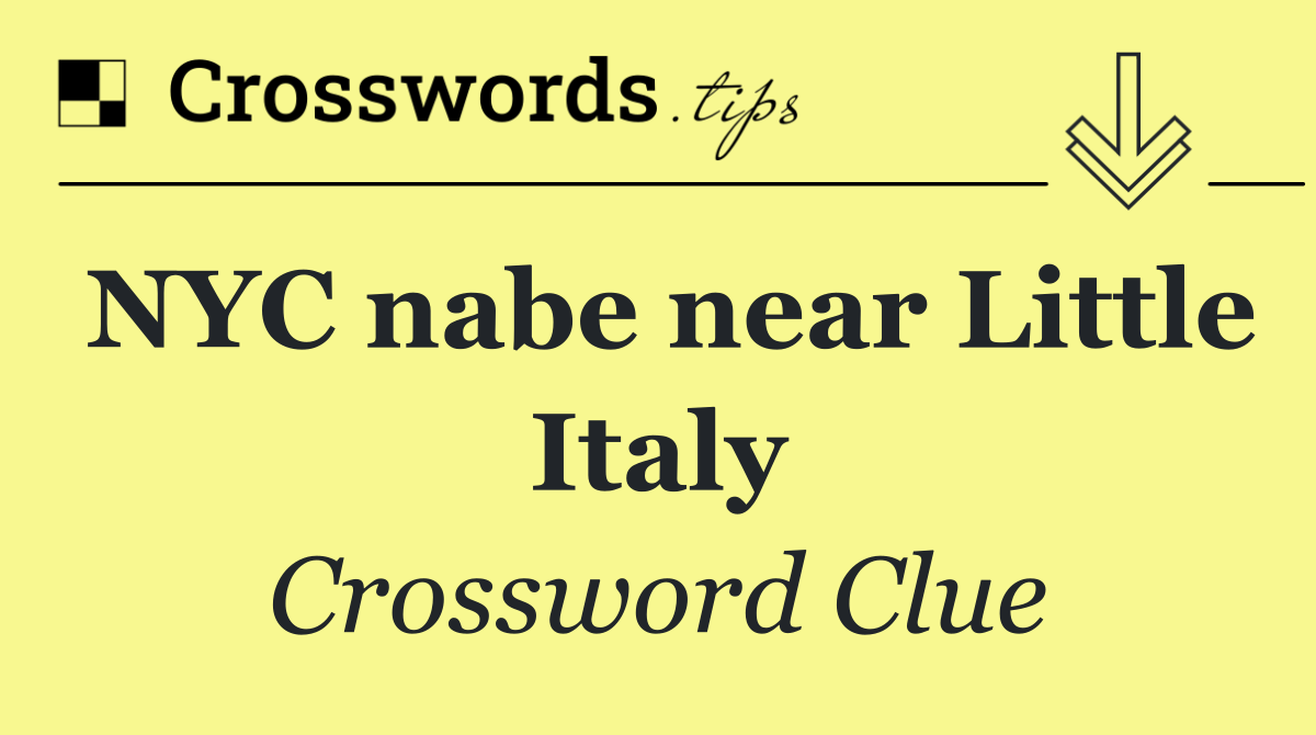 NYC nabe near Little Italy