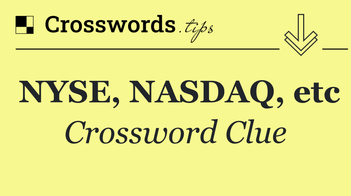 NYSE, NASDAQ, etc