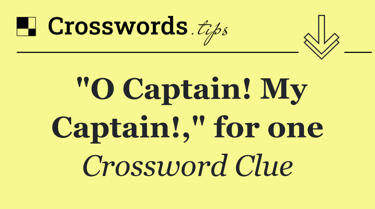 "O Captain! My Captain!," for one