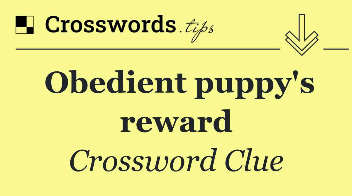 Obedient puppy's reward