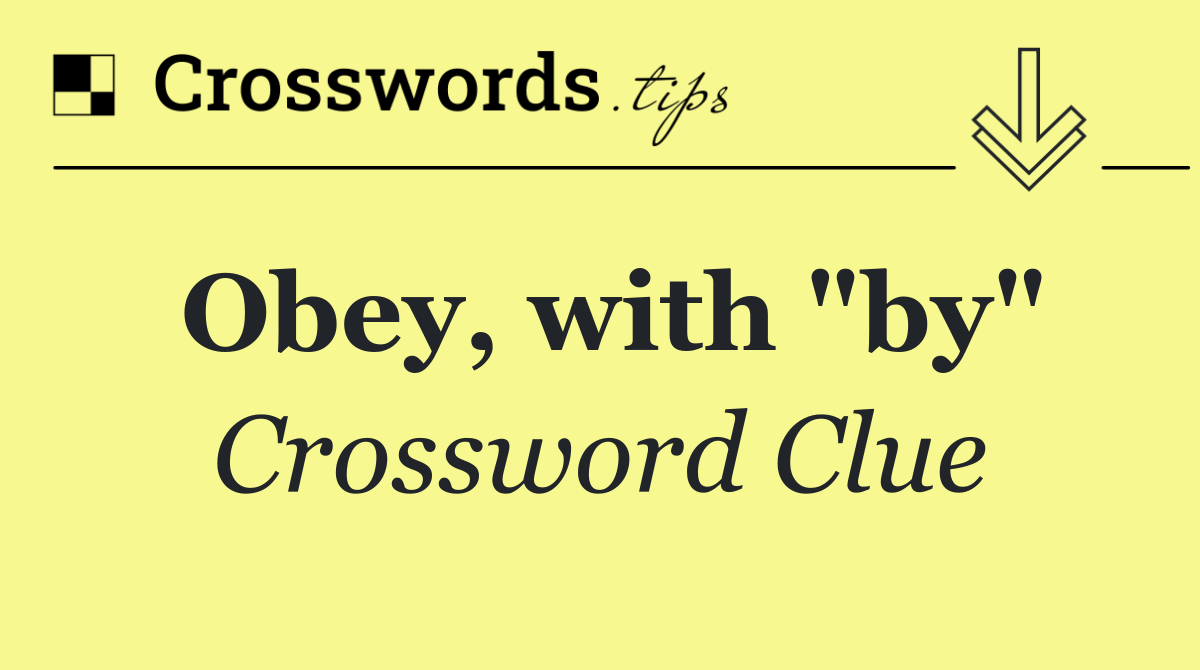 Obey, with "by"