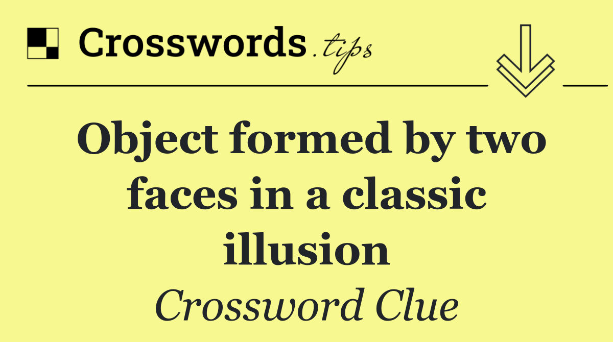 Object formed by two faces in a classic illusion