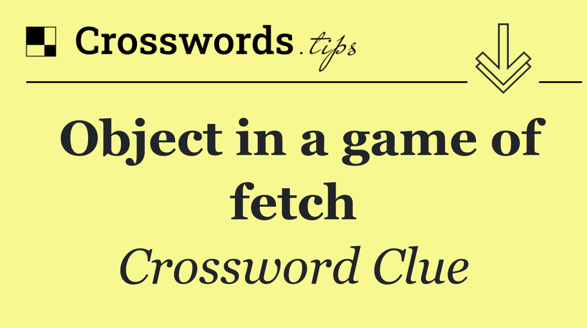 Object in a game of fetch