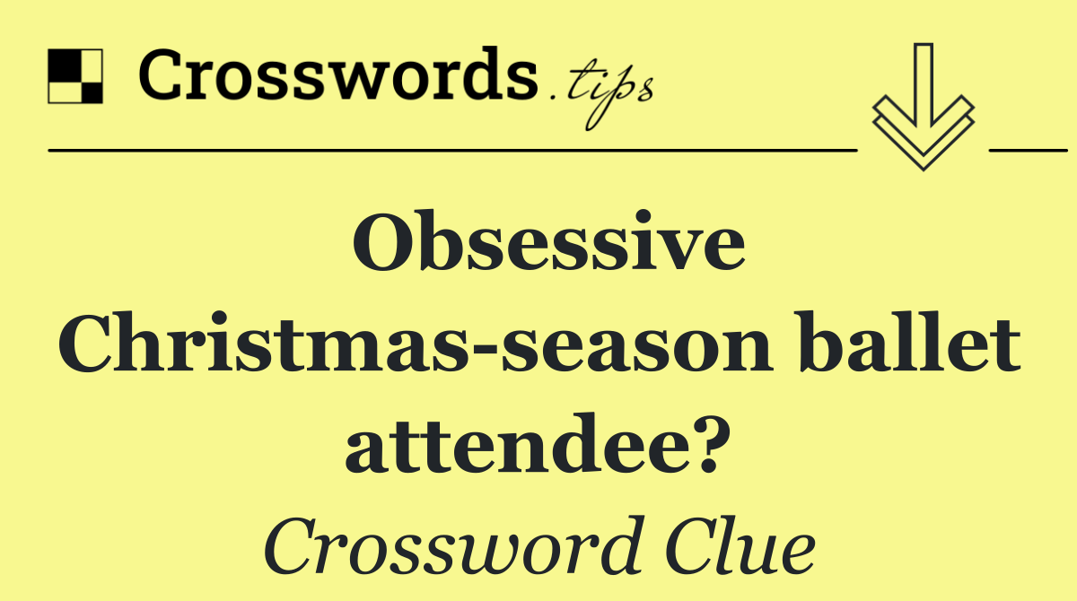 Obsessive Christmas season ballet attendee?