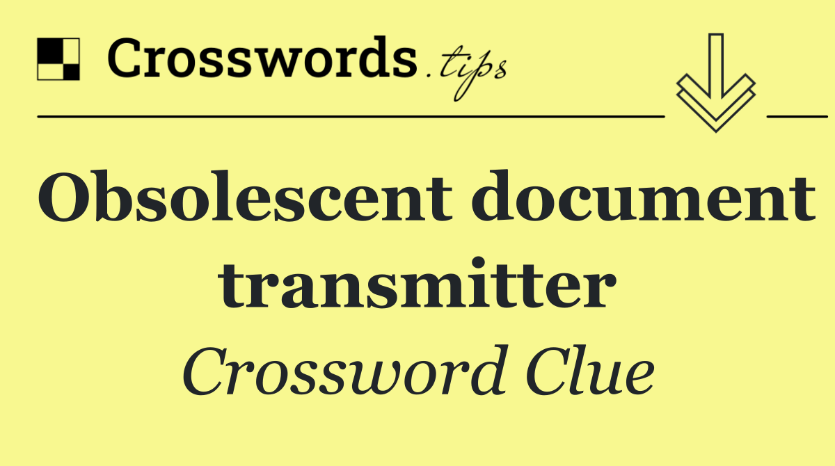 Obsolescent document transmitter