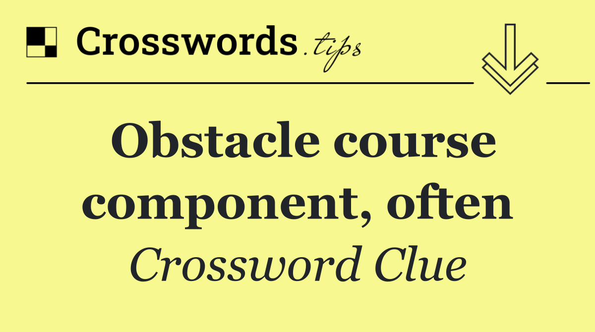 Obstacle course component, often