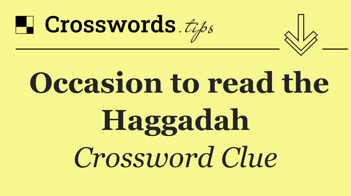 Occasion to read the Haggadah