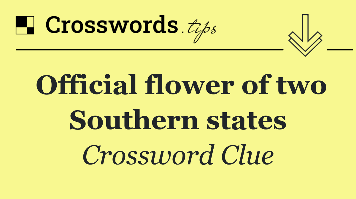 Official flower of two Southern states