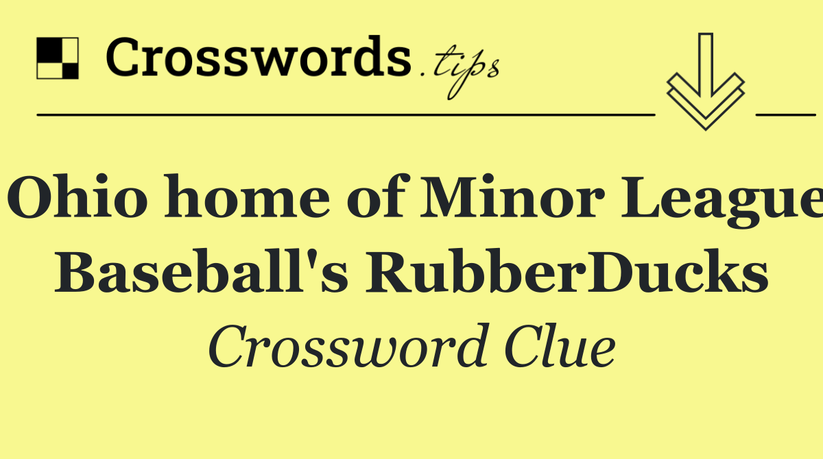 Ohio home of Minor League Baseball's RubberDucks