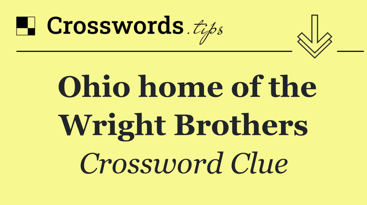 Ohio home of the Wright Brothers